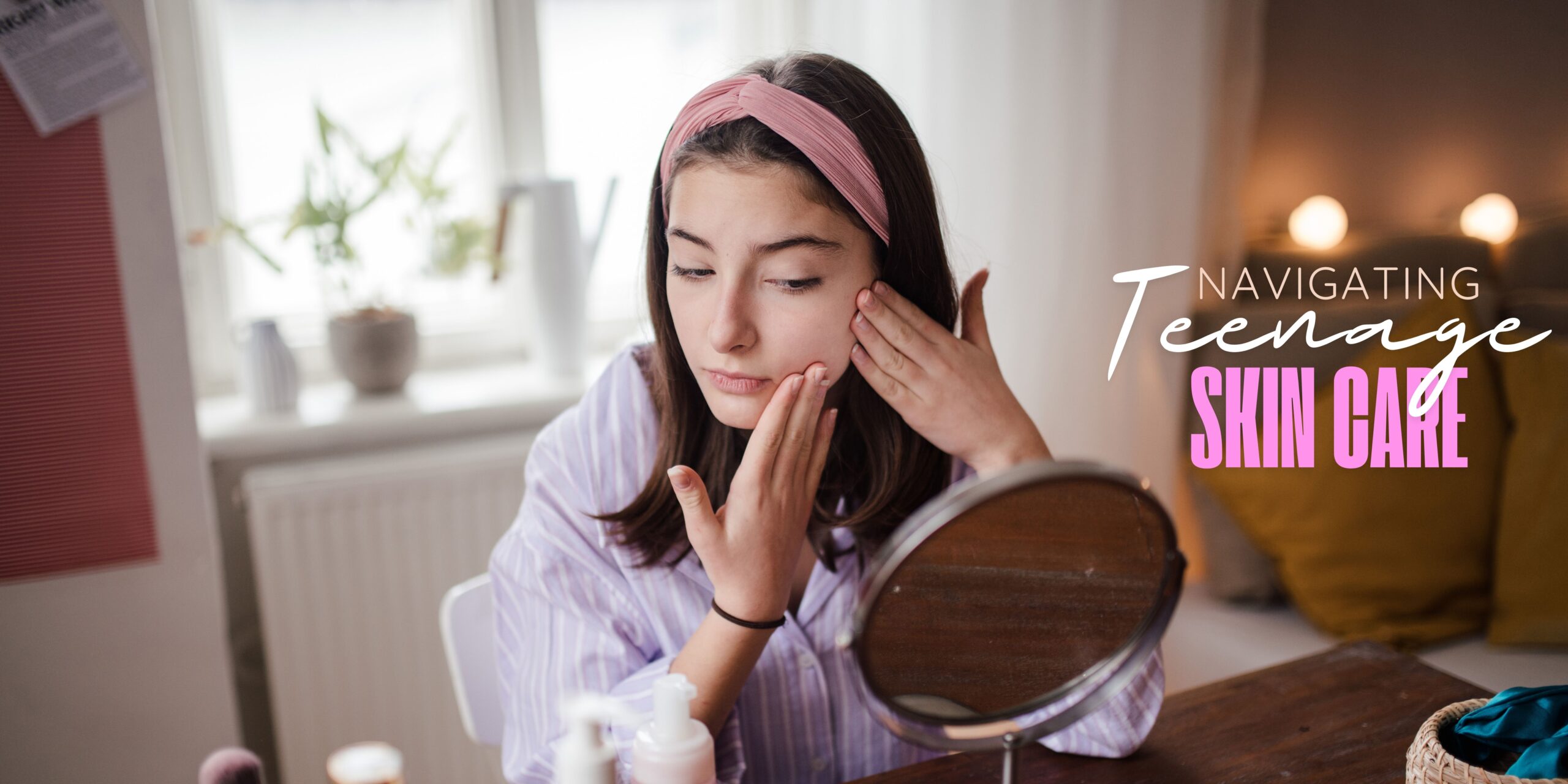 Read more about the article Effective Skin Care Tips for Teenagers
