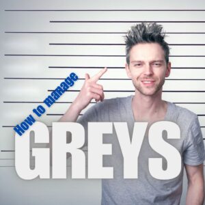 Read more about the article Got my greys! What to do now & how to manage greys?