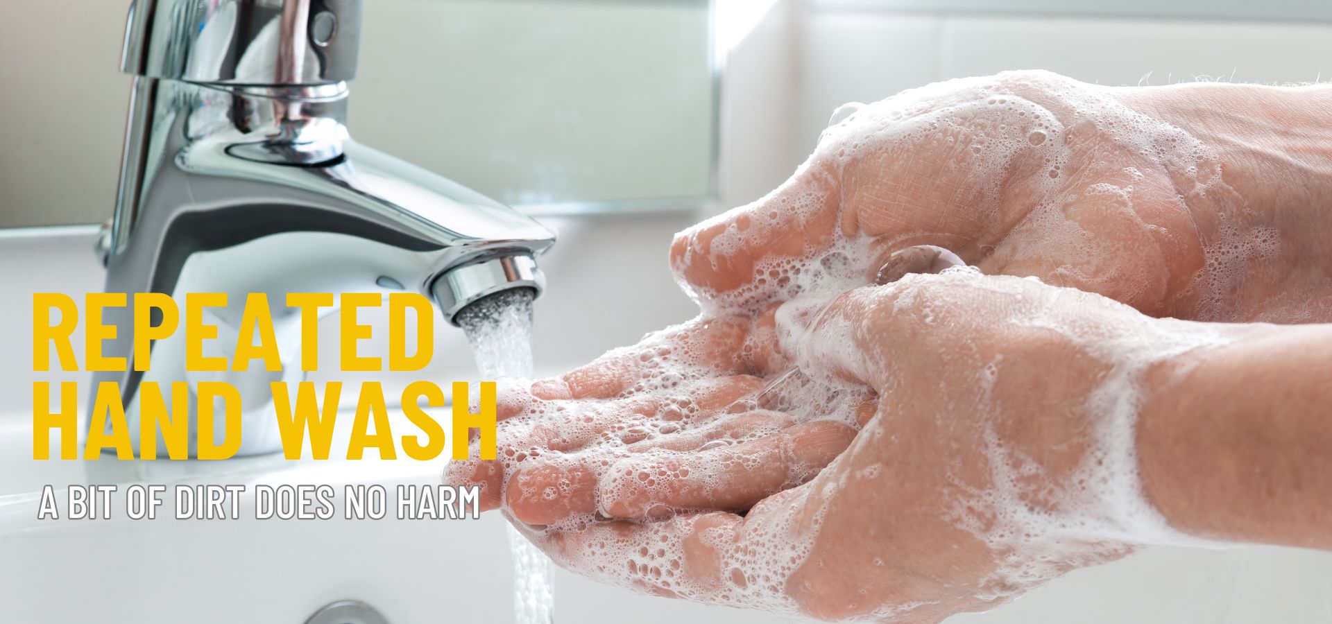 Read more about the article Repeated Hand Washing: A bit of dirt does no harm 
